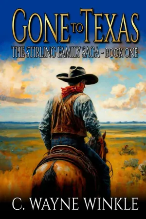 Gone To Texas: A Western Adventure Novel (The Stirling Family Saga) Paperback  December 29, 2023
