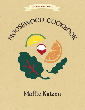The Moosewood Cookbook: 40th Anniversary Edition Spiral-bound  November 4, 2014